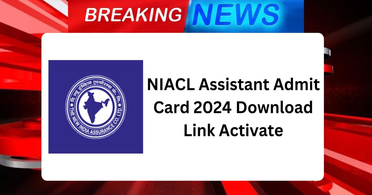 NIACL Assistant Admit Card 2024 Download